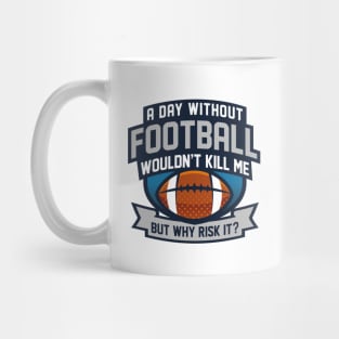 A Day Without Football Mug